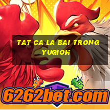 tat ca la bai trong yugioh