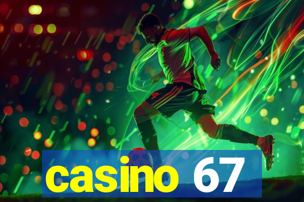 casino 67