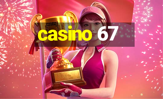 casino 67