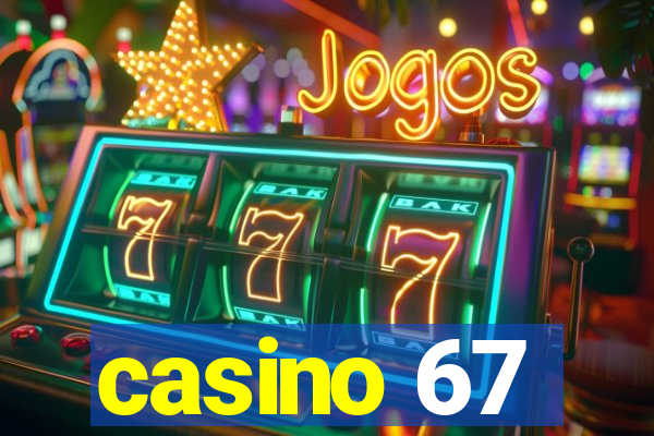 casino 67