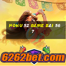 Nohu 52 Game Bài 567