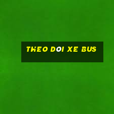 theo dõi xe bus