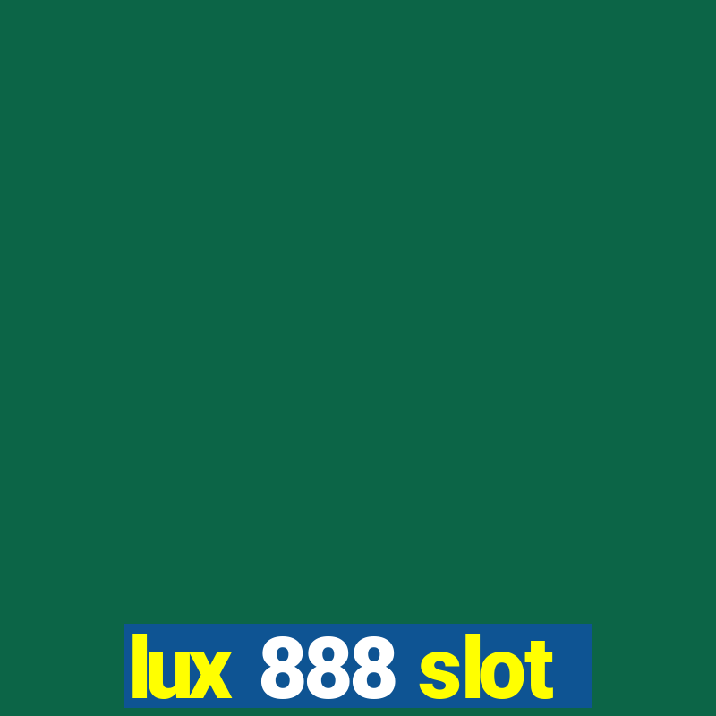 lux 888 slot