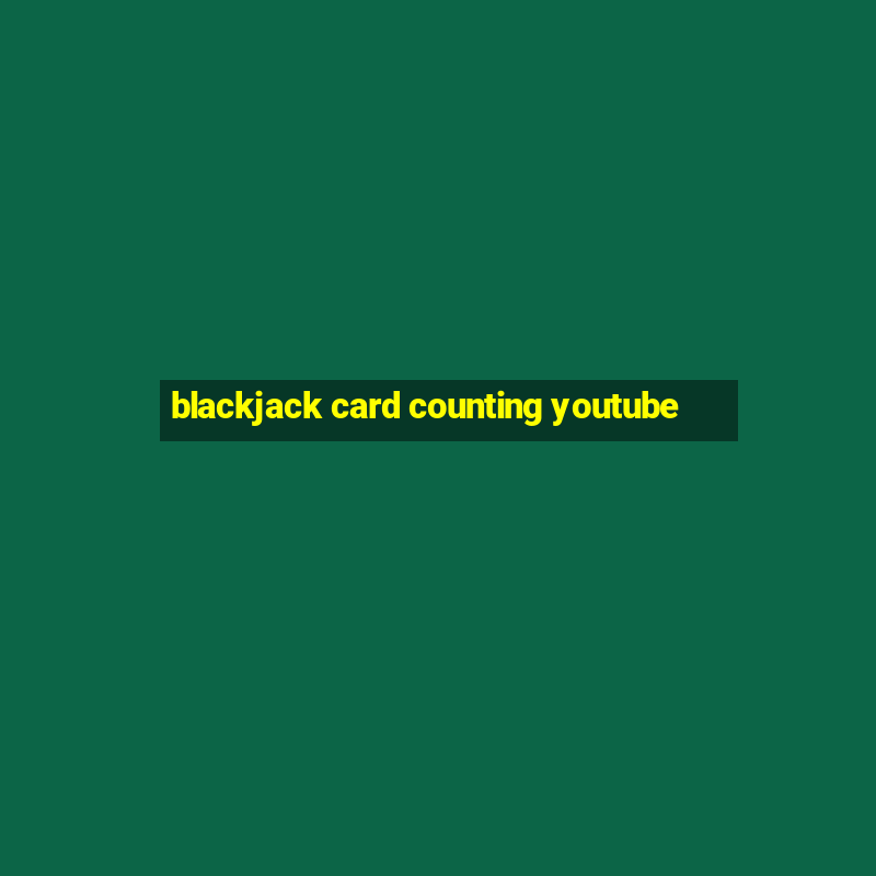 blackjack card counting youtube