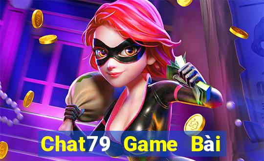 Chat79 Game Bài Nổ Hũ Uy Tín