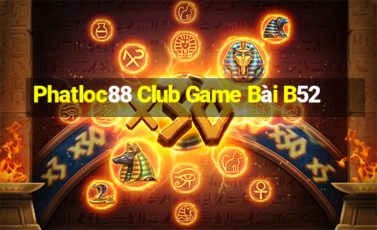 Phatloc88 Club Game Bài B52