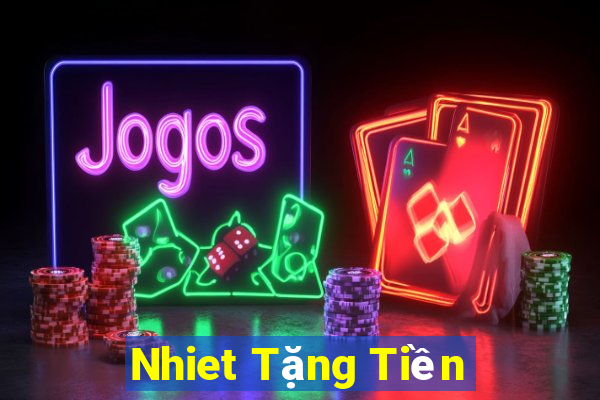 Nhiet Tặng Tiền