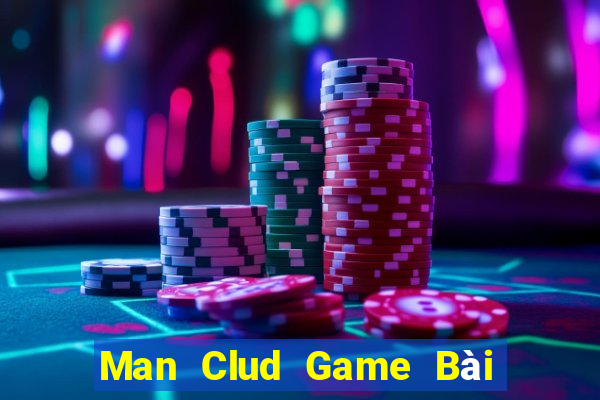 Man Clud Game Bài Hay Nhất Hiện Nay