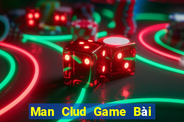 Man Clud Game Bài Hay Nhất Hiện Nay