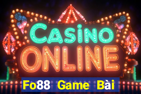 Fo88 Game Bài Slot Đổi Thưởng