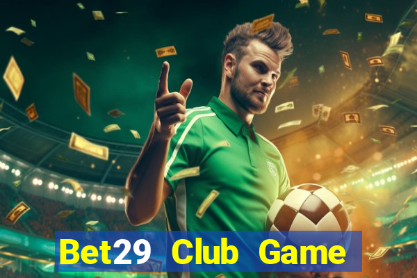 Bet29 Club Game Bài 3C Cho Ios