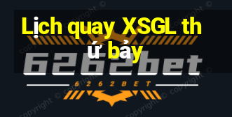 Lịch quay XSGL thứ bảy