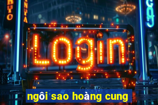 ngôi sao hoàng cung