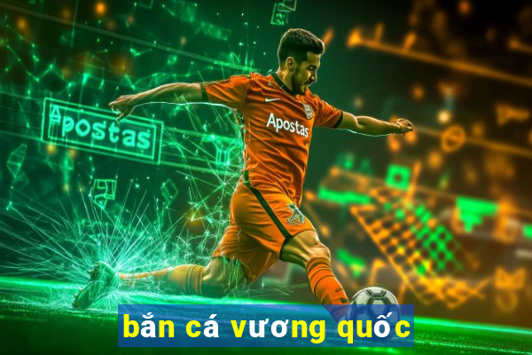 bắn cá vương quốc