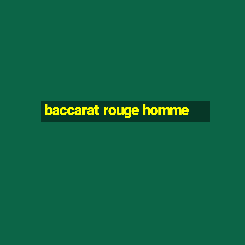 baccarat rouge homme