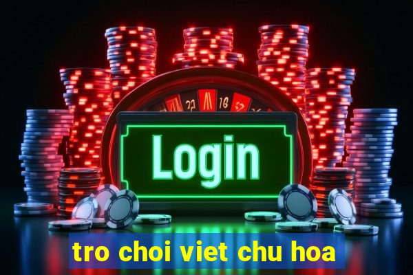 tro choi viet chu hoa