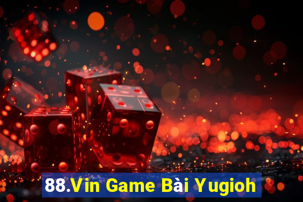 88.Vin Game Bài Yugioh