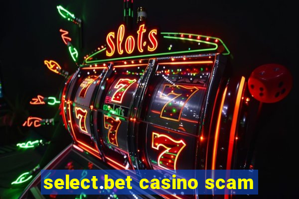 select.bet casino scam