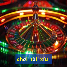 chơi tài xỉu trên mạng