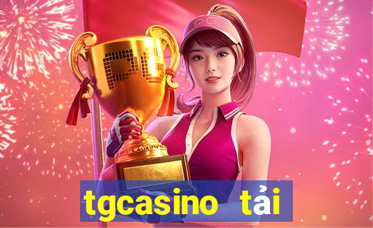 tgcasino tải xuống app