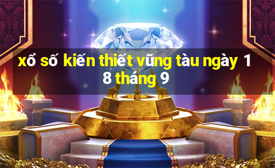 xổ số kiến thiết vũng tàu ngày 18 tháng 9