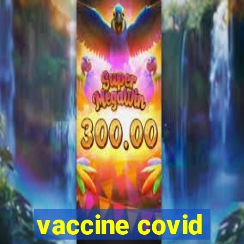 vaccine covid