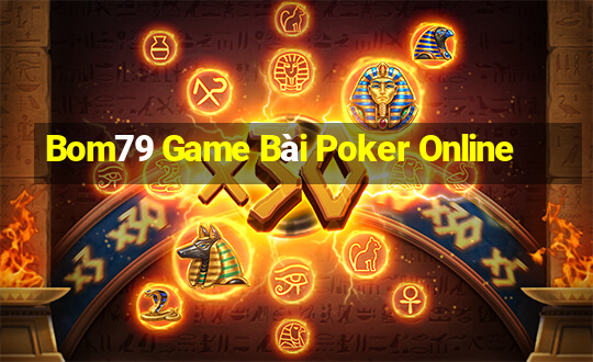 Bom79 Game Bài Poker Online