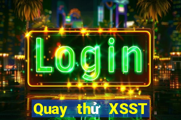 Quay thử XSST ngày 6