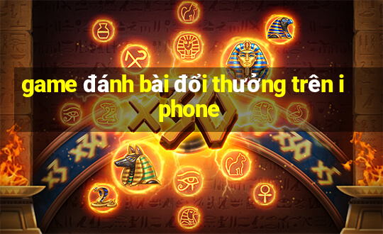 game đánh bài đổi thưởng trên iphone