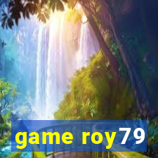 game roy79