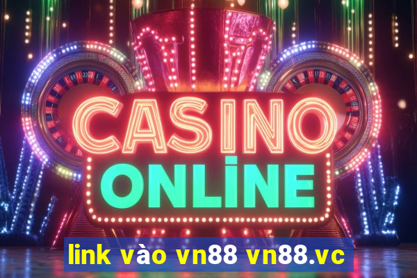 link vào vn88 vn88.vc