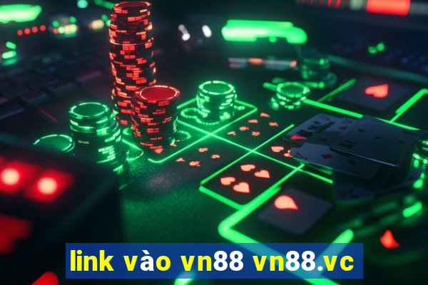 link vào vn88 vn88.vc