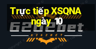 Trực tiếp XSQNA ngày 10