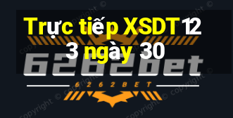 Trực tiếp XSDT123 ngày 30