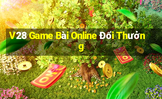 V28 Game Bài Online Đổi Thưởng