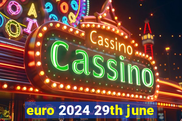 euro 2024 29th june