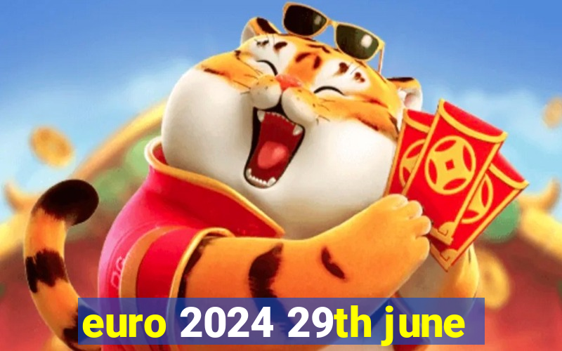 euro 2024 29th june