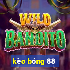 kèo bóng 88