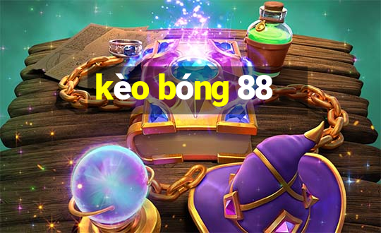 kèo bóng 88