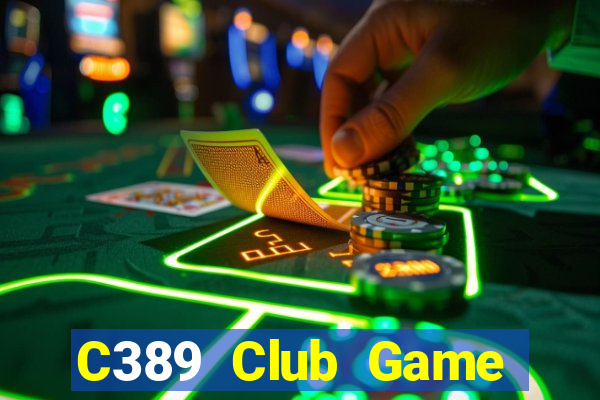 C389 Club Game Bài Ăn Tiền Uy Tín