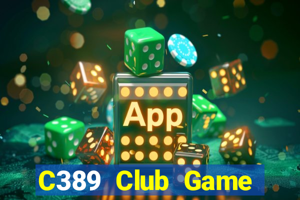 C389 Club Game Bài Ăn Tiền Uy Tín