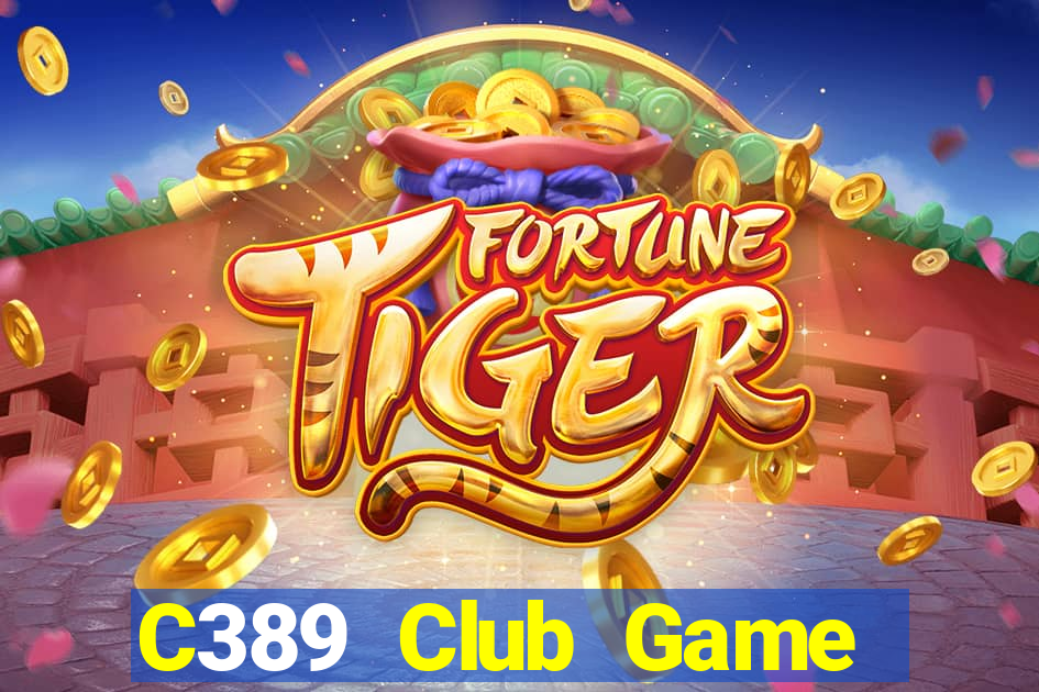 C389 Club Game Bài Ăn Tiền Uy Tín