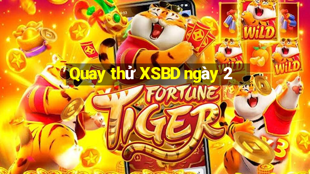 Quay thử XSBD ngày 2