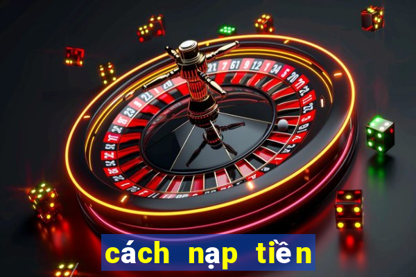 cách nạp tiền game bắn cá