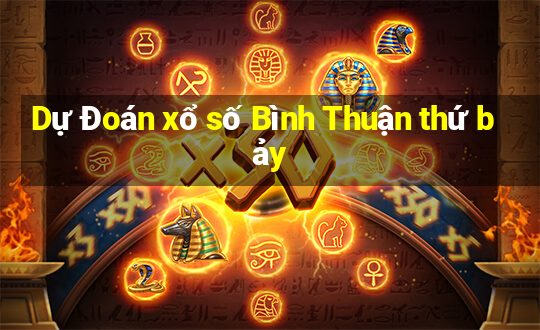 Dự Đoán xổ số Bình Thuận thứ bảy