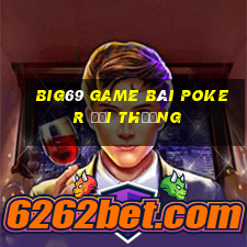 Big69 Game Bài Poker Đổi Thưởng