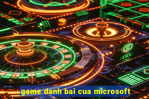 game danh bai cua microsoft