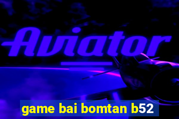 game bai bomtan b52