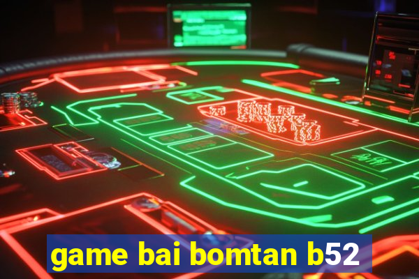 game bai bomtan b52