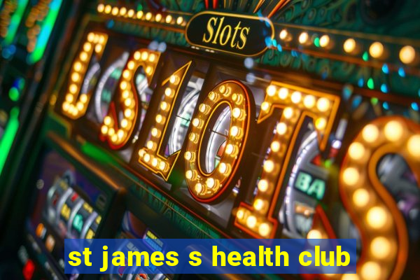 st james s health club